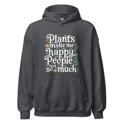 Unisex | Plants Make Me Happy, People Not So Much - Hoodie