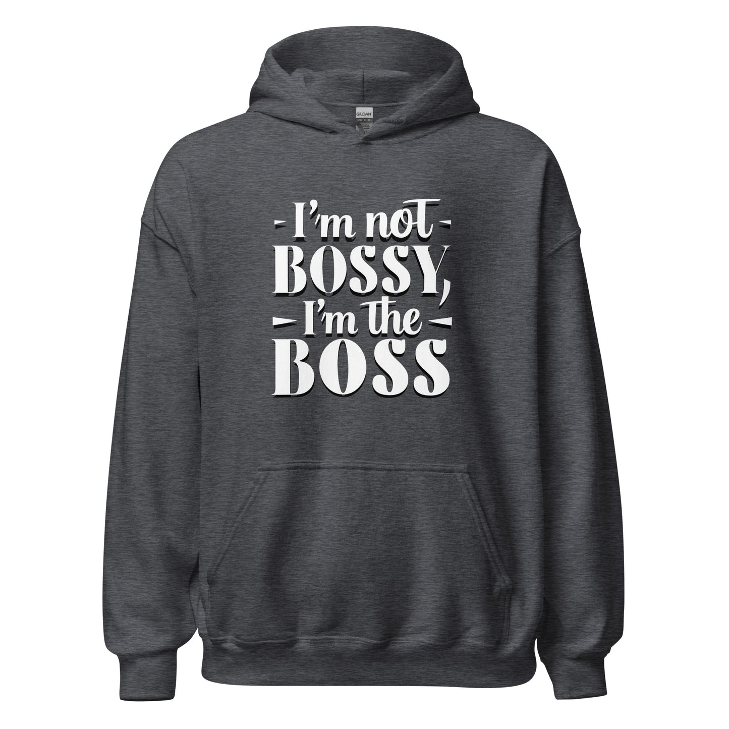 Unisex | I'm Not Bossy, I'm The Boss - Hoodie