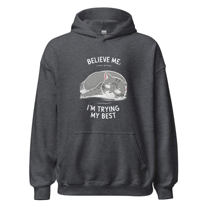 Unisex | Believe Me I'm Trying My Best - Hoodie