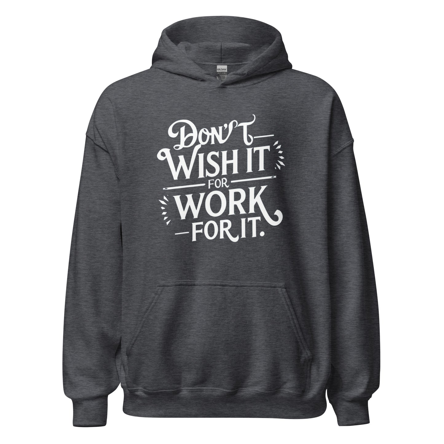 Unisex | Don't Wish For It Work For It - Hoodie