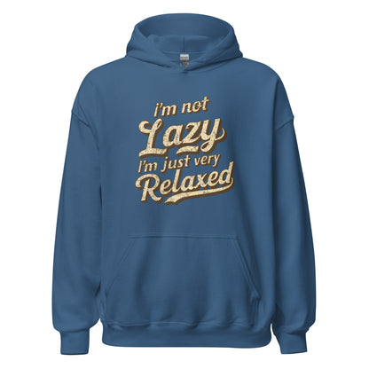 Unisex | I'm Not Lazy - I'm Just Relaxed Hoodie