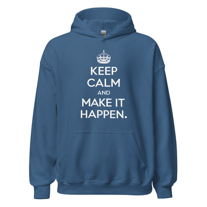 Unisex | Keep Calm And Make It Happen Hoodie