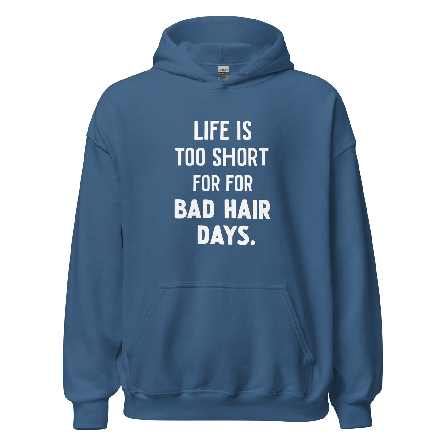 Unisex | LIFE IS TOO SHORT FOR FOR BAD HAIR DAYS Hoodie