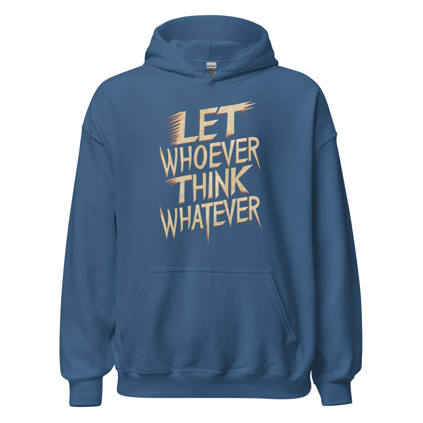 Unisex | LET WHOEVER THINK WHATEVER - Hoodie