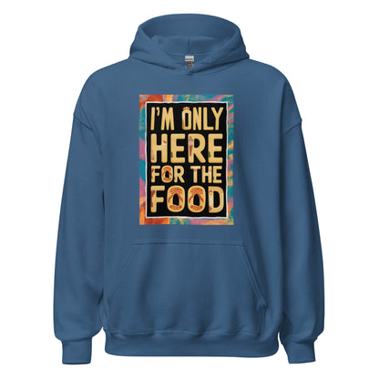 Unisex | I'm Only Here For The Food - Stylish Hoodie