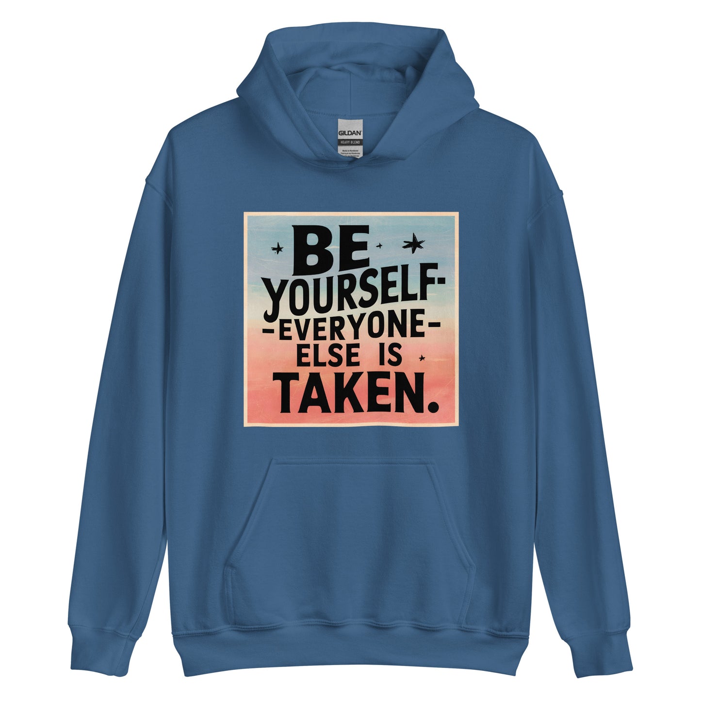 Unisex | Be Yourself Everyone Else Is Taken - Hoodie