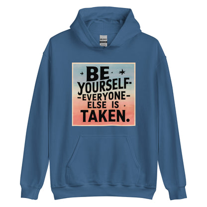 Unisex | Be Yourself Everyone Else Is Taken - Hoodie