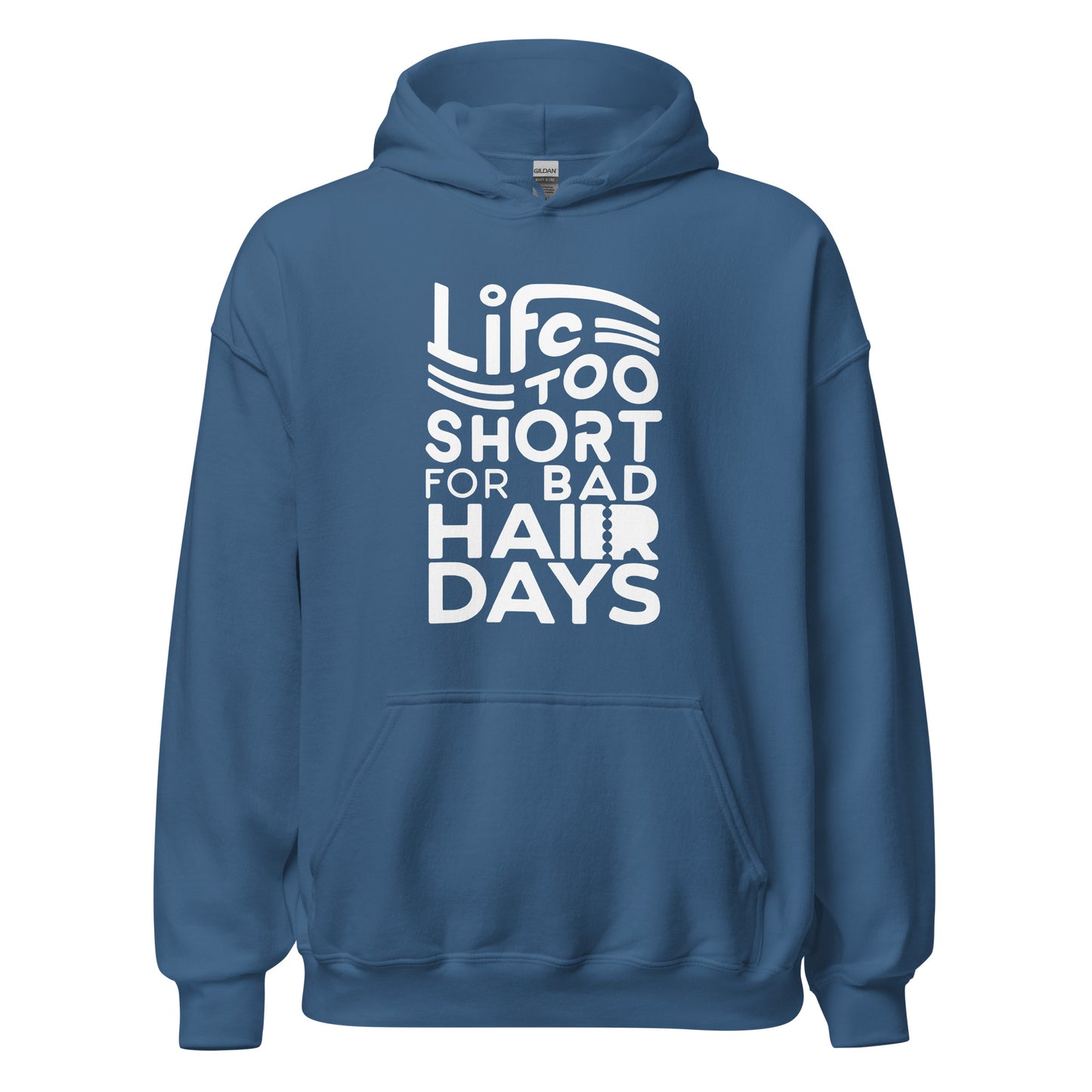 Unisex | LIFE IS TOO SHORT FOR BAD HAIR DAYS Soft, Smooth Hoodie