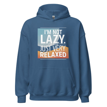 Unisex | I'm Not Lazy I'm Just Relaxed Hoodie