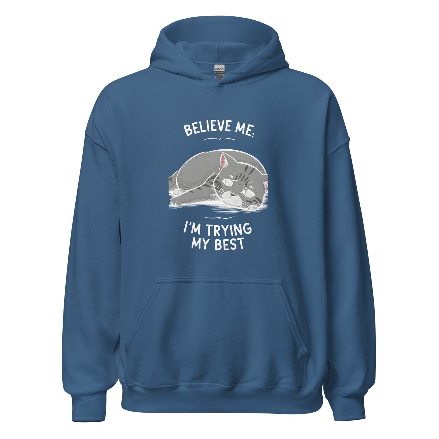 Unisex | Believe Me I'm Trying My Best - Hoodie