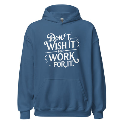 Unisex | Don't Wish For It Work For It - Hoodie