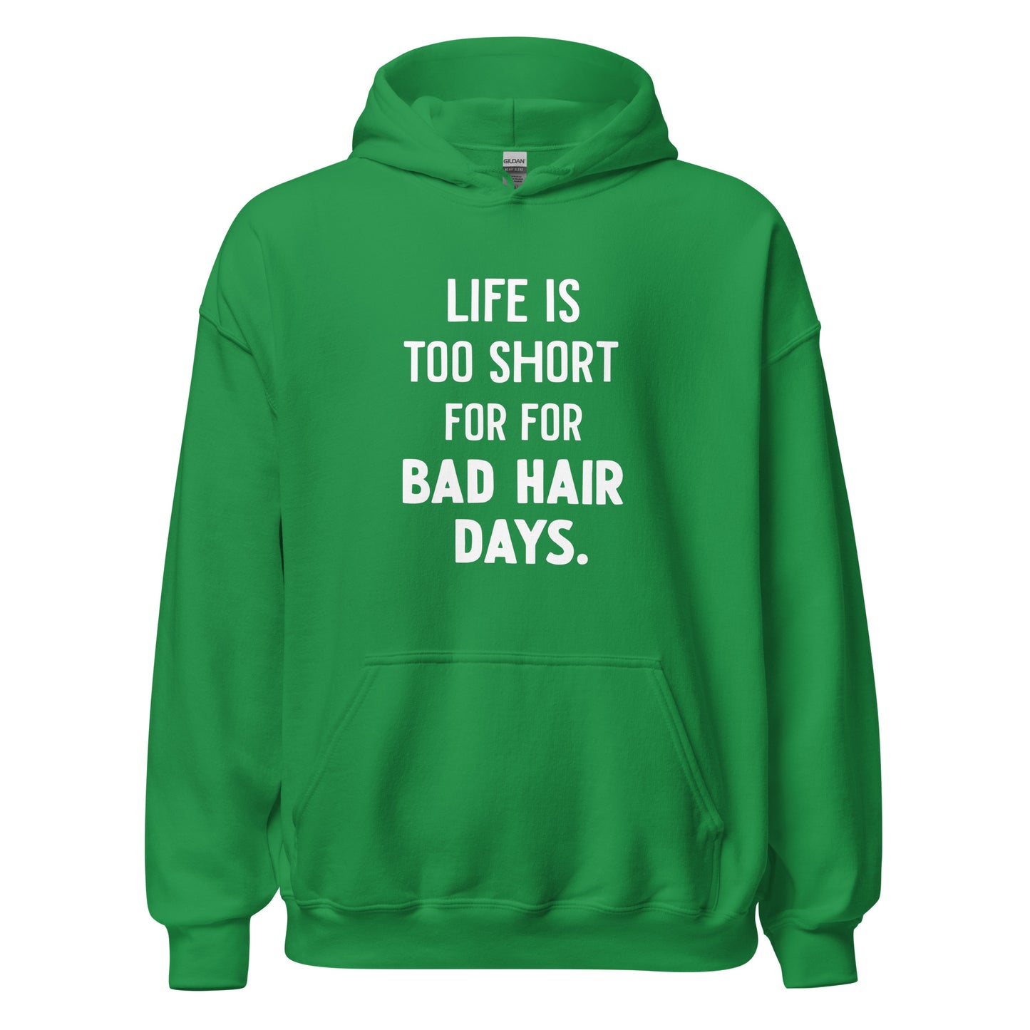 Unisex | LIFE IS TOO SHORT FOR FOR BAD HAIR DAYS Hoodie