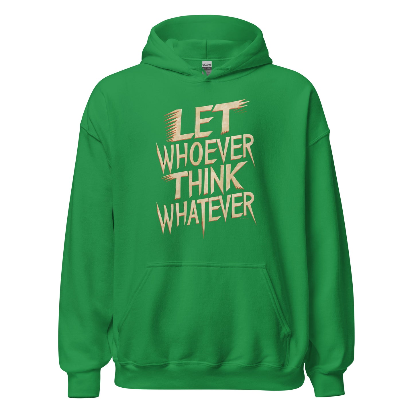 Unisex | LET WHOEVER THINK WHATEVER - Hoodie