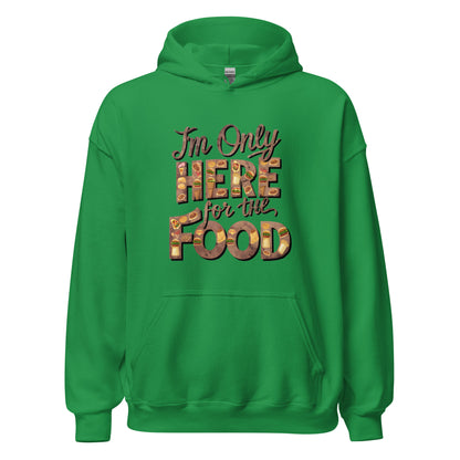 Unisex | I'm Only Here For The Food - Stylish Hoodie