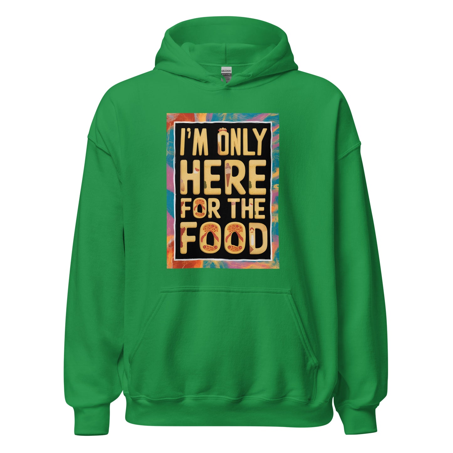 Unisex | I'm Only Here For The Food - Stylish Hoodie
