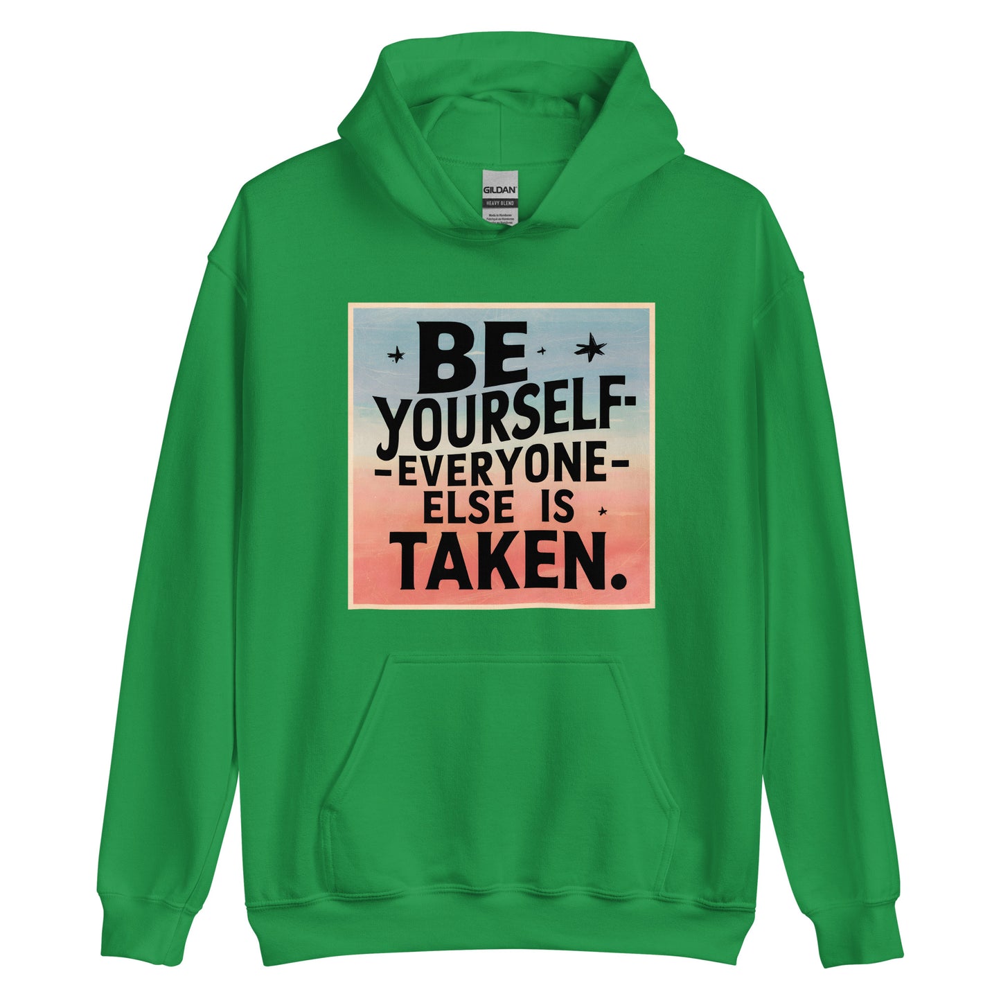 Unisex | Be Yourself Everyone Else Is Taken - Hoodie