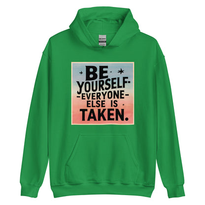 Unisex | Be Yourself Everyone Else Is Taken - Hoodie