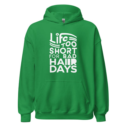 Unisex | LIFE IS TOO SHORT FOR BAD HAIR DAYS Soft, Smooth Hoodie
