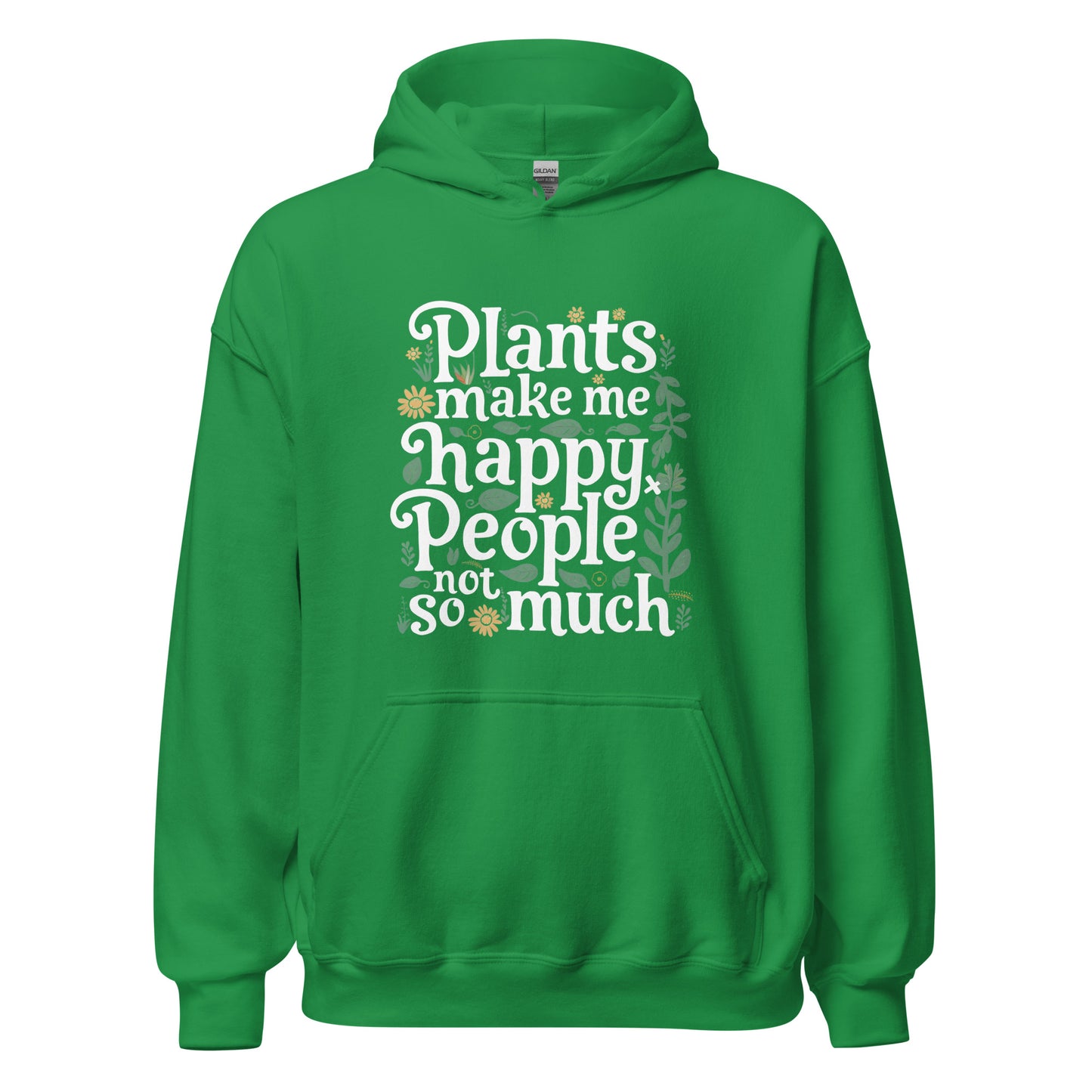 Unisex | Plants Make Me Happy, People Not So Much - Hoodie