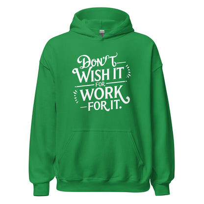 Unisex | Don't Wish For It Work For It - Hoodie