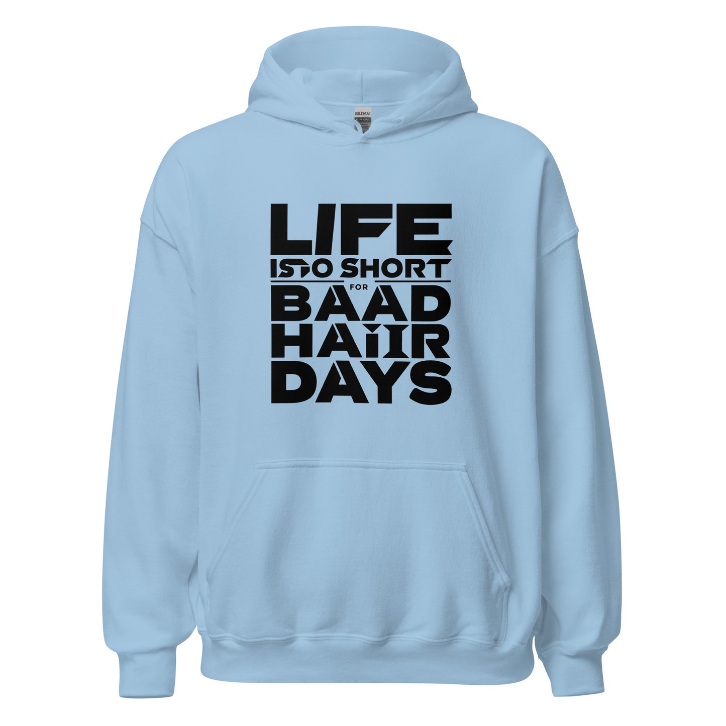 Unisex | Life Is Too Short For For Bad Hair Days! Hoodie