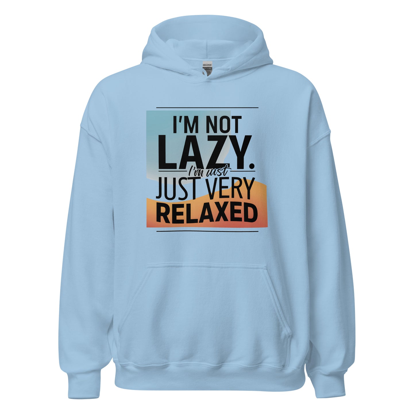 Unisex | I'm Not Lazy I'm Just Relaxed Hoodie