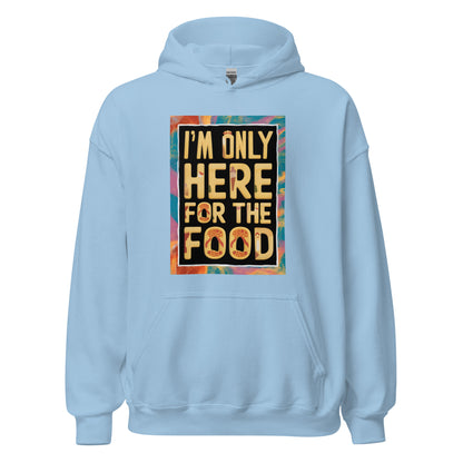 Unisex | I'm Only Here For The Food - Stylish Hoodie
