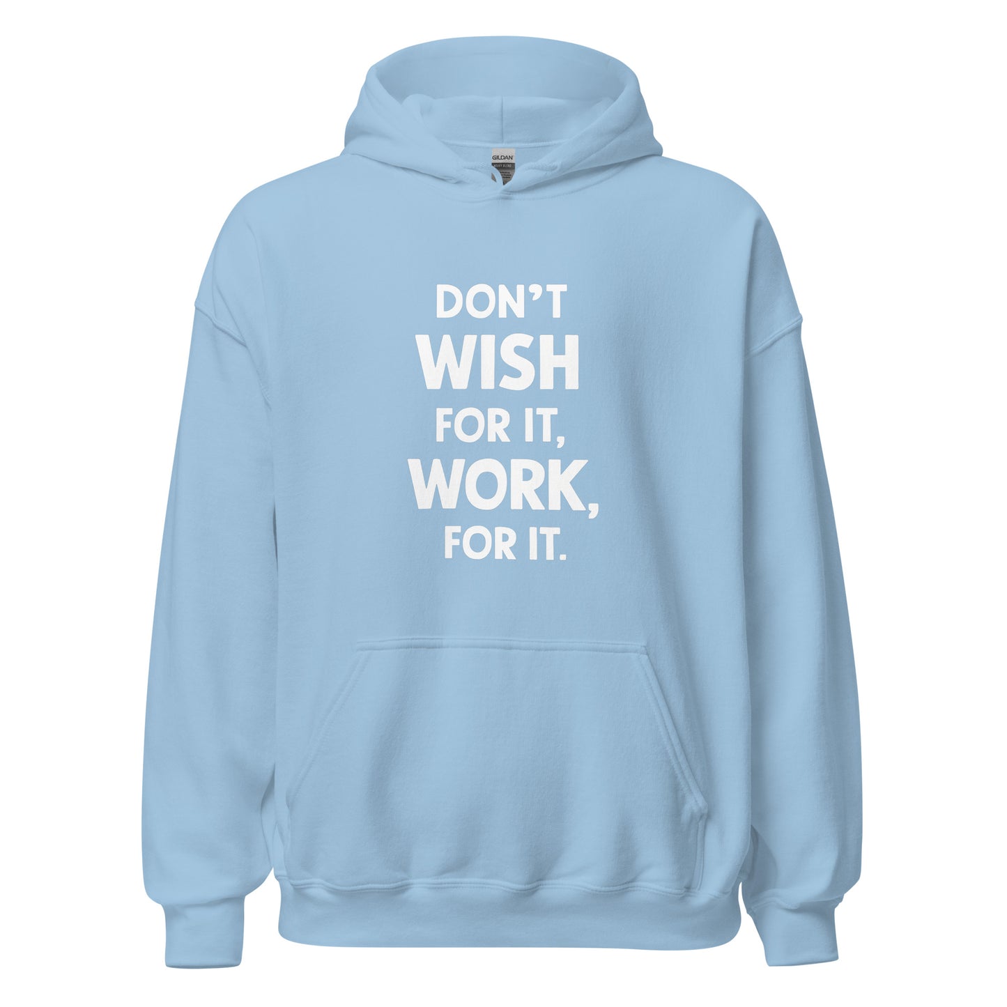Unisex | Don't Wish For It Work For It - Soft Hoodie