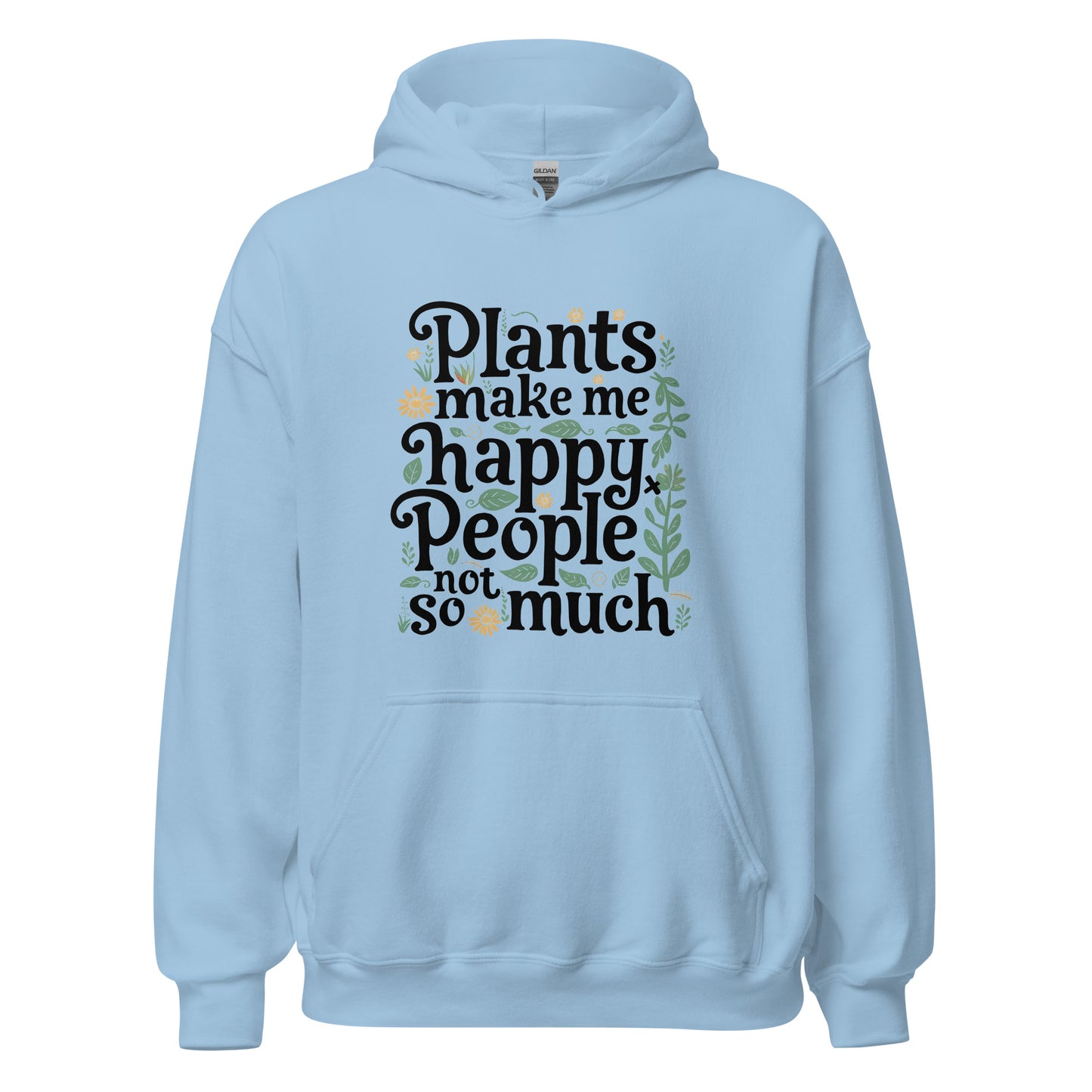 Unisex | Plants Make Me Happy, People Not So Much - Hoodie
