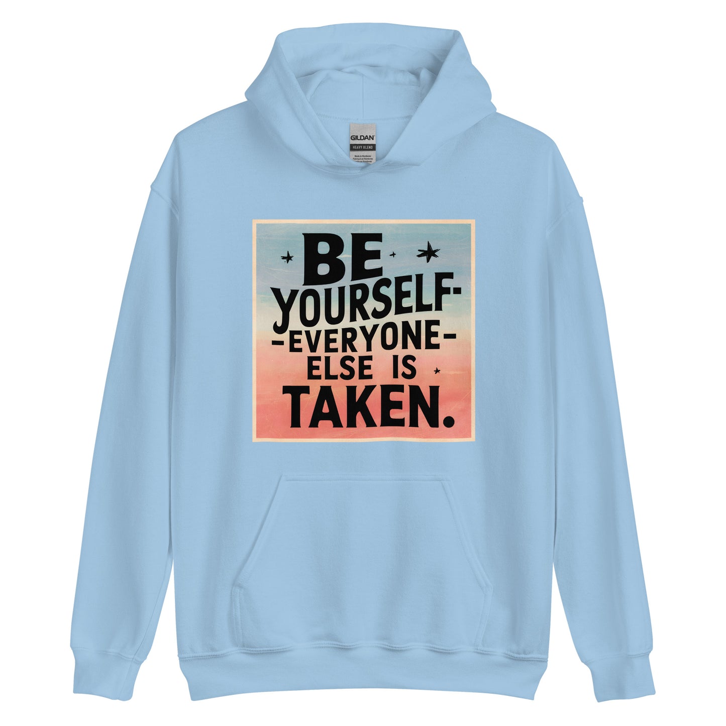 Unisex | Be Yourself Everyone Else Is Taken - Hoodie