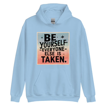 Unisex | Be Yourself Everyone Else Is Taken - Hoodie