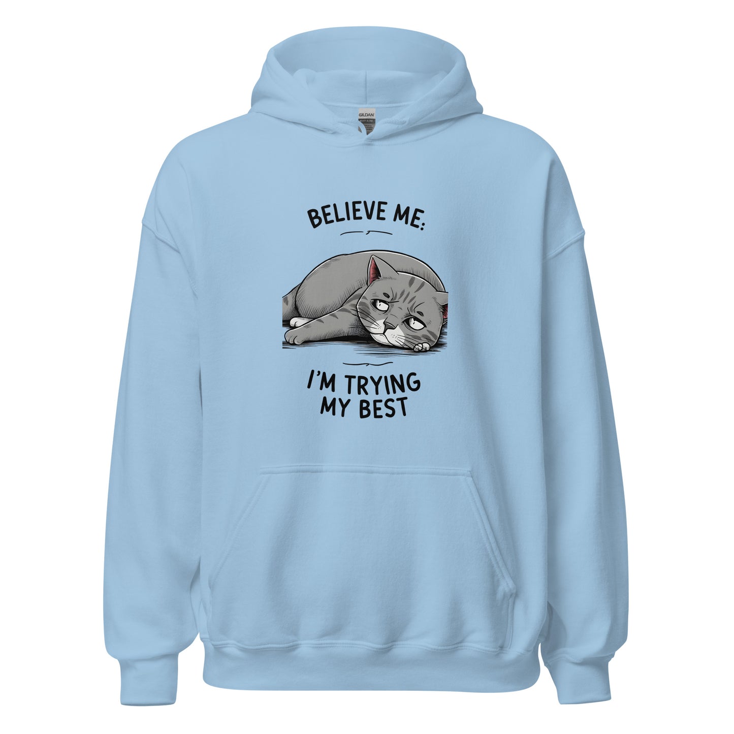 Unisex | Believe Me I'm Trying My Best - Hoodie