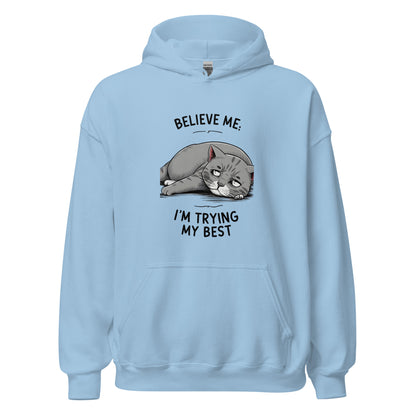 Unisex | Believe Me I'm Trying My Best - Hoodie