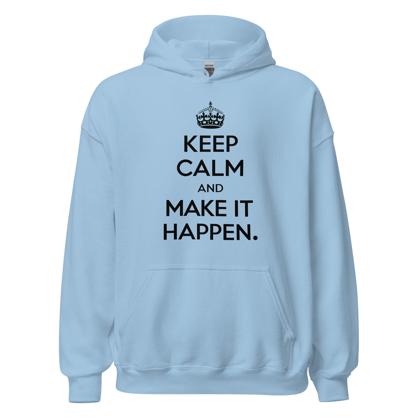 Unisex | Keep Calm And Make It Happen Hoodie