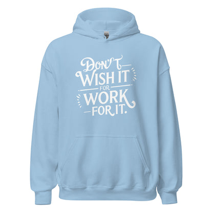 Unisex | Don't Wish For It Work For It - Hoodie