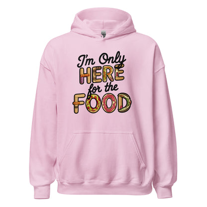 Unisex | I'm Only Here For The Food Hoodie