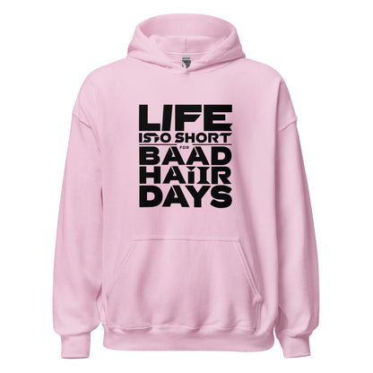 Unisex | Life Is Too Short For For Bad Hair Days! Hoodie