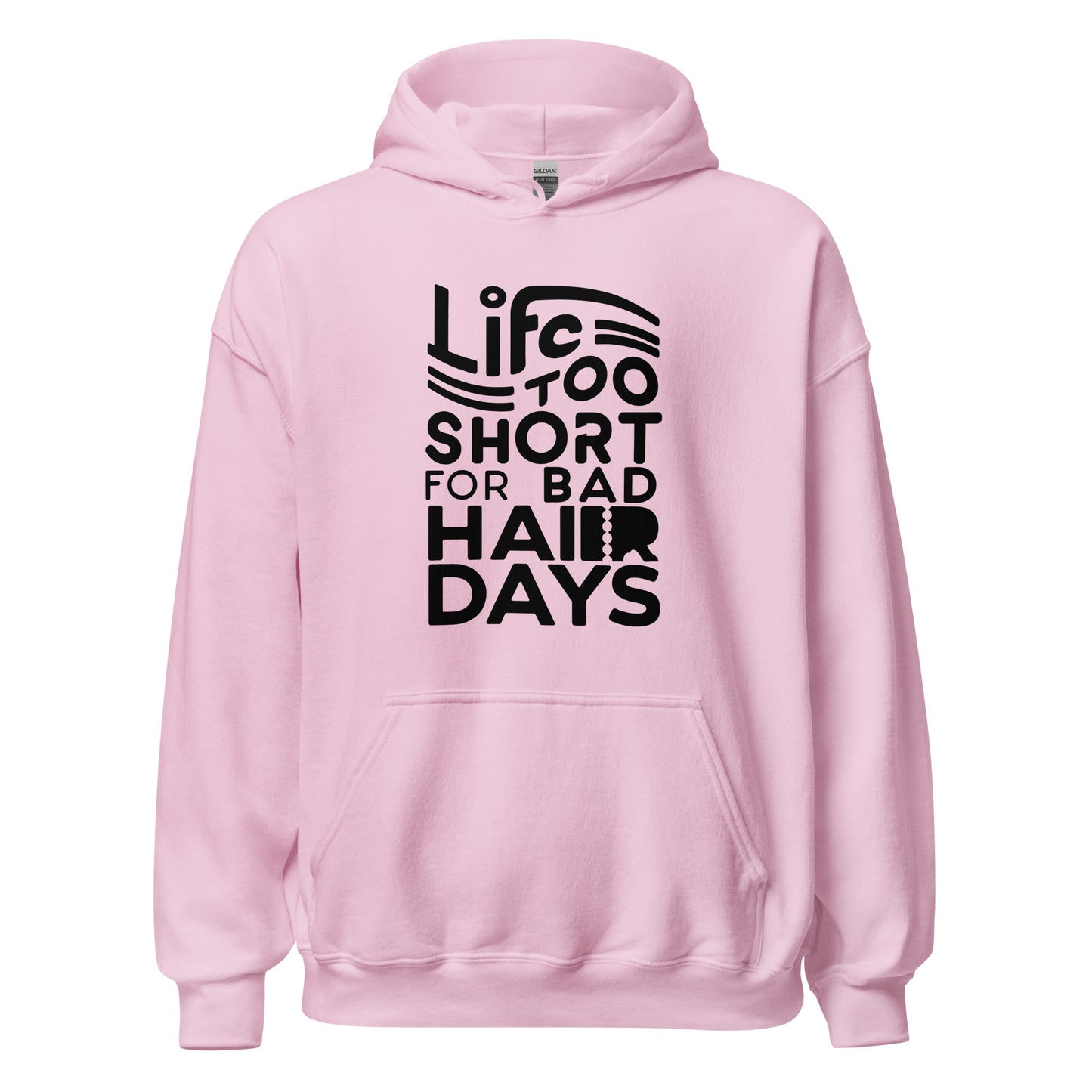 Unisex | LIFE IS TOO SHORT FOR BAD HAIR DAYS Soft, Smooth Hoodie