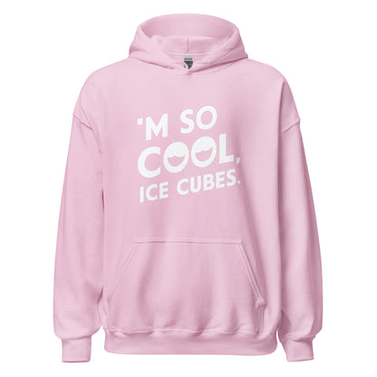 Unisex | 'M SO COOL ICE CUBES - Smooth, And Stylish Hoodie