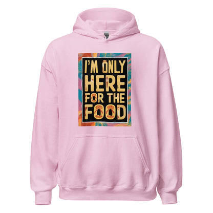Unisex | I'm Only Here For The Food - Stylish Hoodie