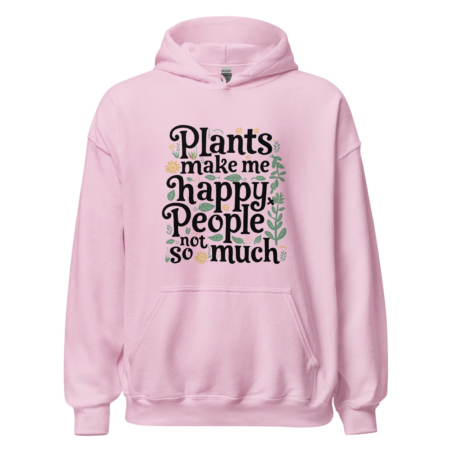 Unisex | Plants Make Me Happy, People Not So Much - Hoodie