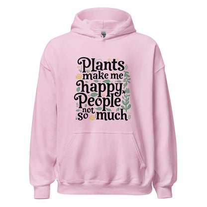 Unisex | Plants Make Me Happy, People Not So Much - Hoodie
