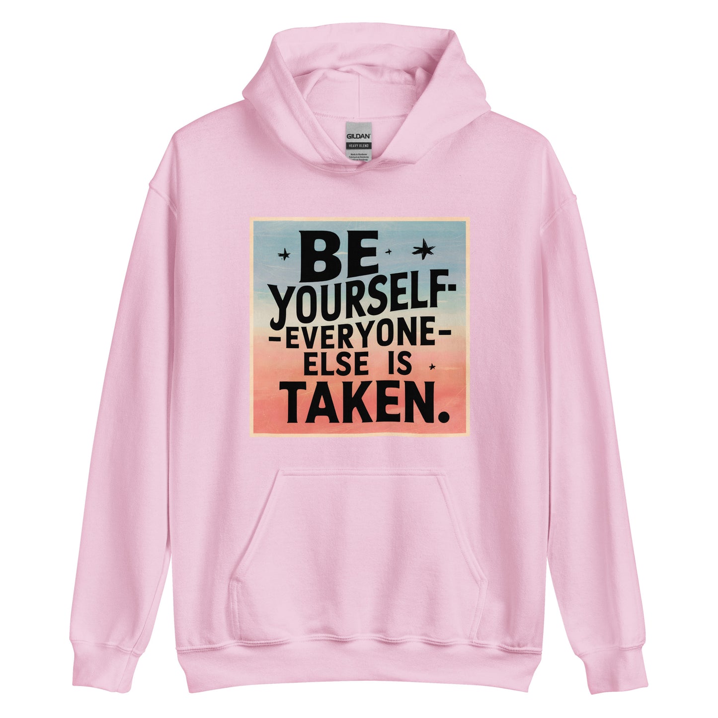 Unisex | Be Yourself Everyone Else Is Taken - Hoodie