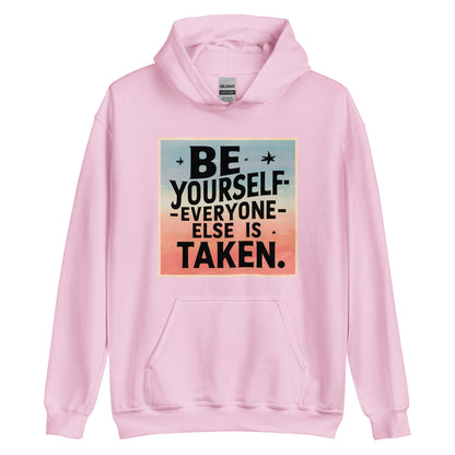 Unisex | Be Yourself Everyone Else Is Taken - Hoodie