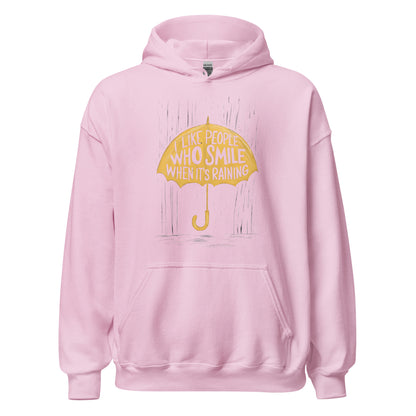 Unisex | I Like People Who Smile When It's Raining - Hoodie