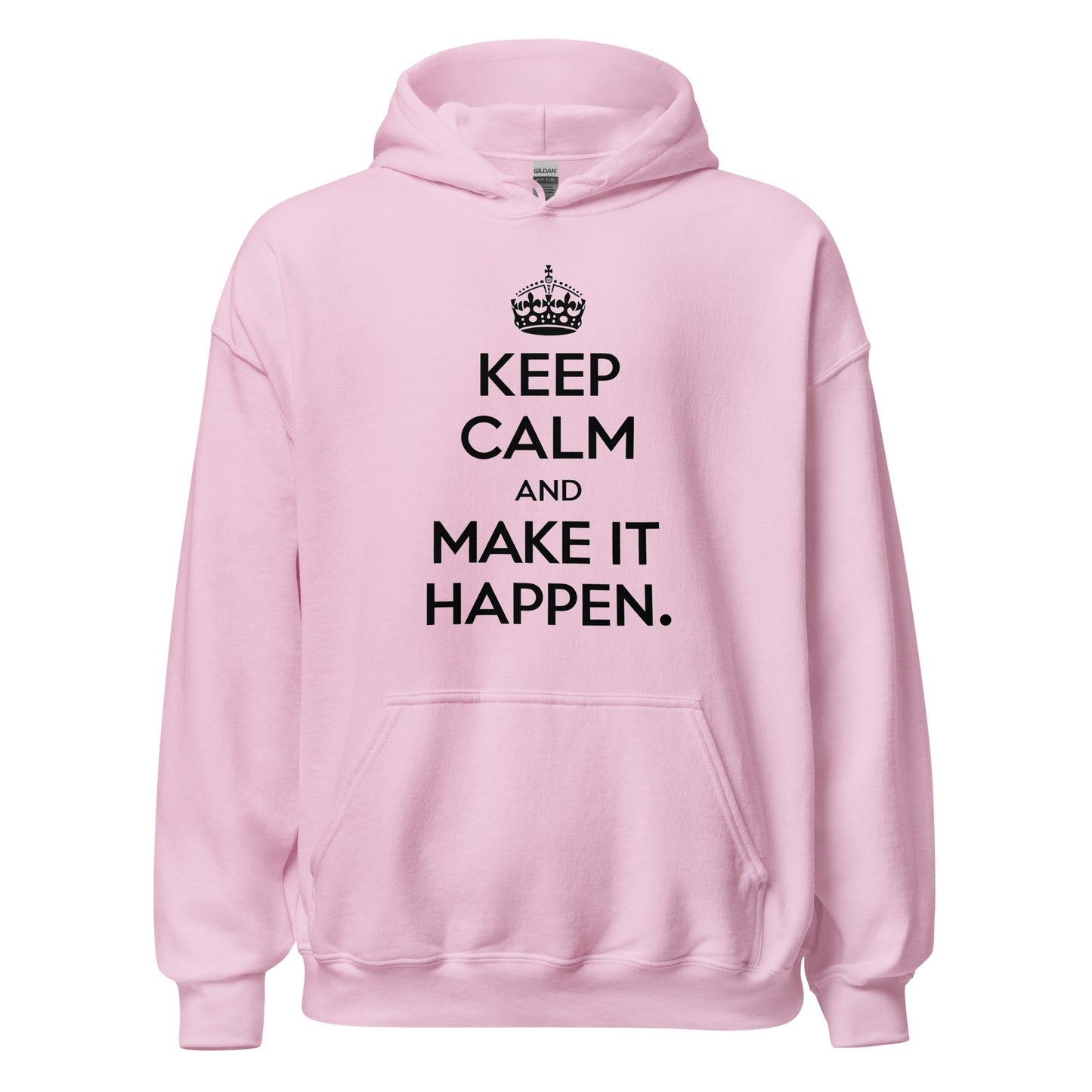 Unisex | Keep Calm And Make It Happen Hoodie