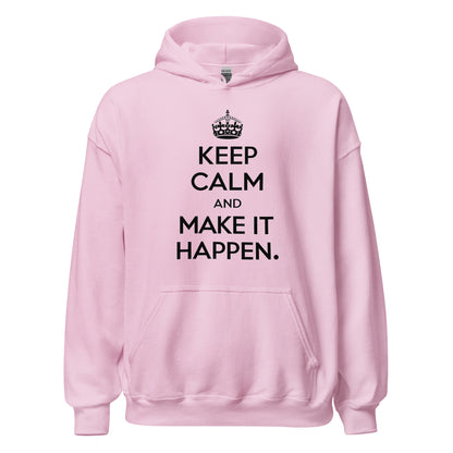 Unisex | Keep Calm And Make It Happen Hoodie