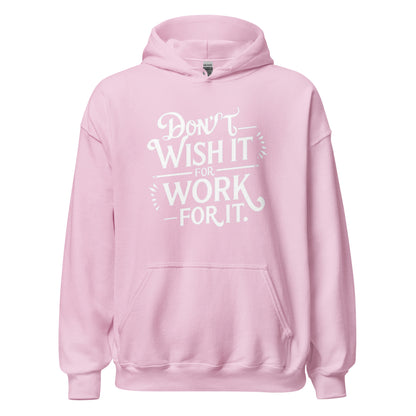Unisex | Don't Wish For It Work For It - Hoodie