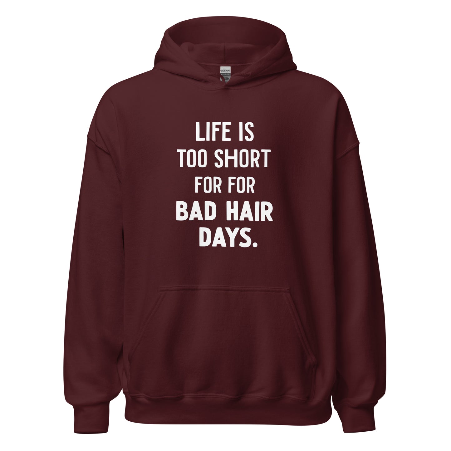Unisex | LIFE IS TOO SHORT FOR FOR BAD HAIR DAYS Hoodie