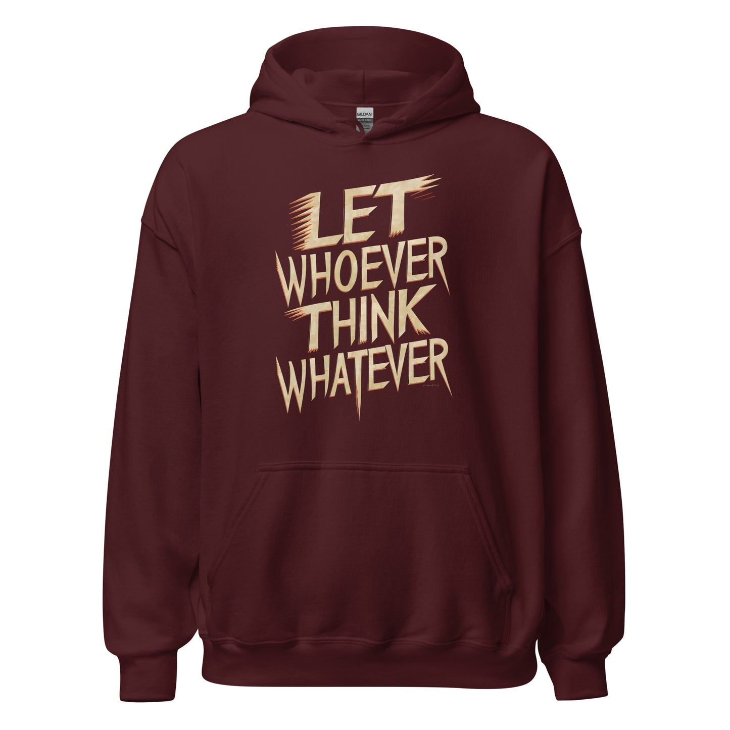 Unisex | LET WHOEVER THINK WHATEVER - Hoodie
